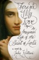 Teresa, My Love: An Imagined Life of the Saint of Avila - Julia Kristeva, Lorna Scott Fox