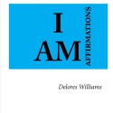 I AM Affirmations - Delores Williams