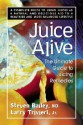 Juice Alive: The Ultimate Guide Juicing Remedies - Steven Bailey, Larry Trivieri Jr.