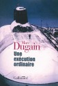 Une exécution ordinaire - Marc Dugain