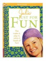 Julie Just for Fun: The Make-It, Play-It, Solve-It Book of Fun! - Jodi Goldberg, Robert Hunt