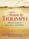 Tears to Triumph - Dawn Marie Daniels, Candace Sandy, Jarralynne Agee