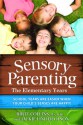 Sensory Parenting - The Elementary Years: School Years Are Easier when Your Child's Senses Are Happy! - Britt Collins, Jackie Linder Olson