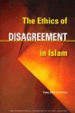 ethics of disagreement in Islam - Ṭāhā Jābir Fayyāḍ ʻAlwānī