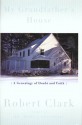 My Grandfather's House: A Genealogy of Doubt and Faith - Robert Clark