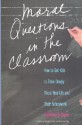 Moral Questions in the Classroom: How to Get Kids to Think Deeply About Real Life and Their Schoolwork - Katherine G. Simon, Nancy Faust Sizer, Theodore R. Sizer