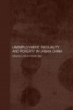 Unemployment, Inequality and Poverty in Urban China (Routledge Studies on the Chinese Economy) - Li Shi, Shi Li, Hiroshi Sato