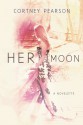 Her Moon - Cortney Pearson