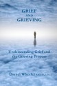 Grief and Grieving: Understanding Grief and the Grieving Process - Daniel Wheeler