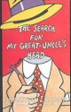 The Search for My Great Uncle's Head - Jonathan Latimer