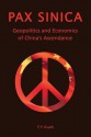 Pax Sinica: Geopolitics and Economics of China's Ascendance - Y.Y. Kueh