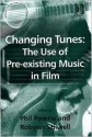 Changing Tunes: The Use of Pre-Existing Music in Film - Phil Powrie