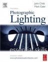 Photographic Lighting: Essential Skills - Mark Galer, John Child