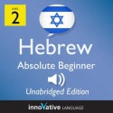 Learn Hebrew - Level 2: Absolute Beginner: Volume 1 (Innovative Language Series - Learn Hebrew from Absolute Beginner to Advanced) - Innovative Language