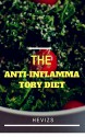 The Anti-Inflammatory Diet: Meal Plans to Heal the Immune System and Restore Overall Health - Heviz's