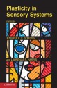 Plasticity in Sensory Systems - Jennifer K. E. Steeves, Laurence R. Harris