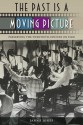 The Past Is a Moving Picture: Preserving the Twentieth Century on Film - Janna Jones