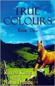 True Colours - Karen King, Nann Dunne