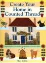 Create Your Home in Counted Thread - Mary Jenkins