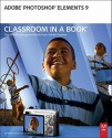 Adobe Photoshop Elements 9 Classroom in a Book [With CDROM] - Adobe Press