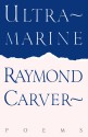 Ultramarine: Poems - Raymond Carver