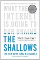 The Shallows: What the Internet is Doing to Our Brains - Nicholas G. Carr