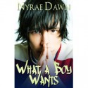 What a Boy Wants - Nyrae Dawn