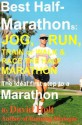 Best Half-Marathons: Jog, Run, Train or Walk & Race the Half Marathon: The Ideal First Step to a Marathon - David Holt