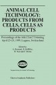 Animal Cell Technology: Products from Cells, Cells as Products - European Society of Animal Cell Technolo, Bryan Griffiths, W. Noe, F. Wurm