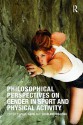 Philosophical Perspectives on Gender in Sport and Physical Activity - Charlene Weaving, Paul Davis