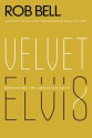 Velvet Elvis: Repainting the Christian Faith - Rob Bell
