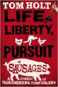 Life, Liberty, and the Pursuit of Sausages - Tom Holt