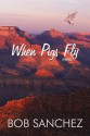 When Pigs Fly - Bob Sanchez