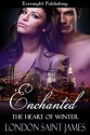 Enchanted (The Heart Of Winter 1) - London Saint James