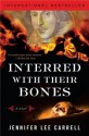 Interred with Their Bones - Jennifer Lee Carrell