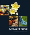 KwaZulu-Natal: Adventures in Culture Nature - Sue Derwent, Roger de la Harpe