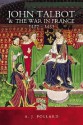 John Talbot and the War in France, 1427-1453 - A.J. Pollard