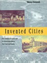 Invented Cities: The Creation of Landscape in Nineteenth-Century New York and Boston - Mona Domosh, Deborah L. Dutton