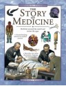 The Story of Medicine: Medicine Around the World and Across the Ages - Richard Walker, Brian Ward