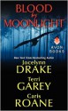 Blood by Moonlight - Caris Roane, Jocelynn Drake, Terri Garey