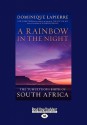 A Rainbow in the Night: The Tumultuous Birth of South Africa - Dominique Lapierre