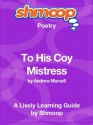 To His Coy Mistress: Shmoop Poetry Guide - Shmoop