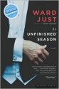 An Unfinished Season - Ward Just