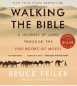 Walking the Bible: A Journey by Land Through the Five Books of Moses - Bruce Feiler