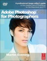 Adobe Photoshop Cs5 for Photographers: A Professional Image Editor's Guide to the Creative Use of Photoshop for the Macintosh and PC - Martin Evening