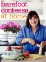 Barefoot Contessa at Home: Everyday Recipes You'll Make Over and Over Again - Ina Garten, Quentin Bacon