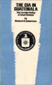 The CIA in Guatemala: The Foreign Policy of Intervention (Texas Pan American Series) - Richard H. Immerman