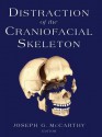 Distraction of the Craniofacial Skeleton - Joseph G. McCarthy, P. Tessier