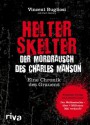 Helter Skelter - Der Mordrausch des Charles Manson: Eine Chronik des Grauens (German Edition) - Vincent Bugliosi, Curt Gentry