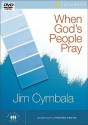 When God's People Pray: Six Sessions on the Transforming Power of Prayer - Jim Cymbala